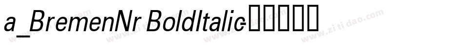 a_BremenNr BoldItalic字体转换